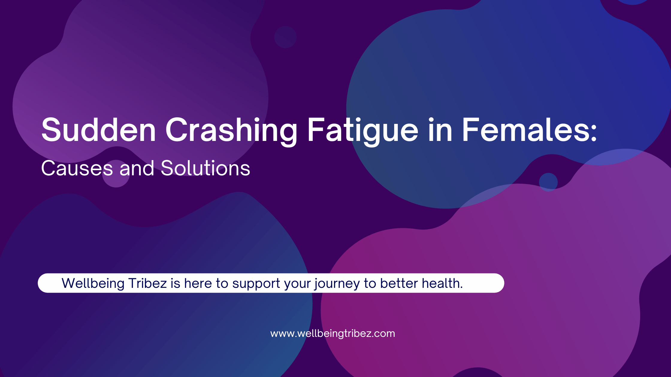 Sudden Crashing Fatigue in Females Causes and Solutions