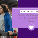 Identify the Characteristics of a Physically Healthy Person