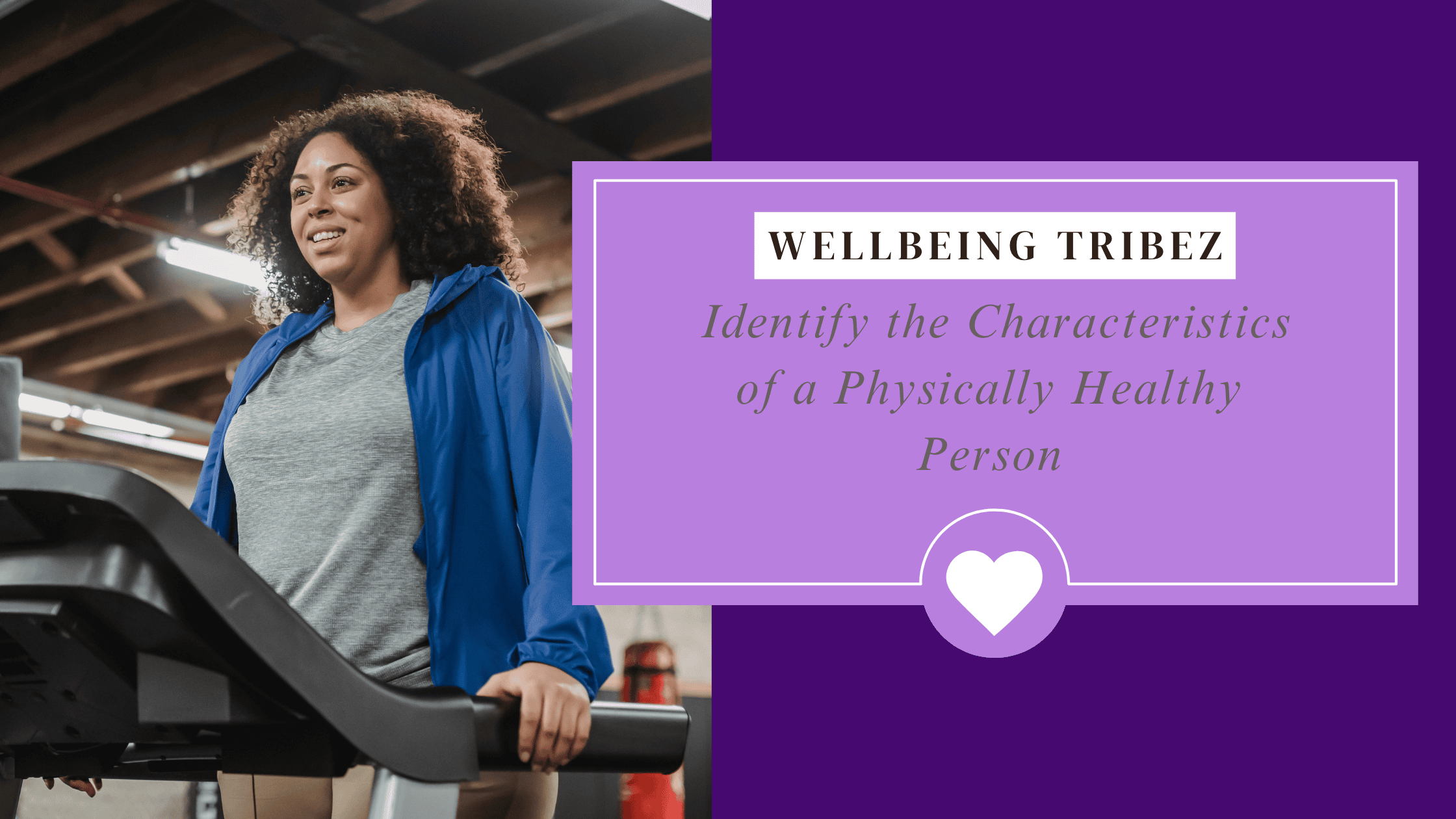 Identify the Characteristics of a Physically Healthy Person